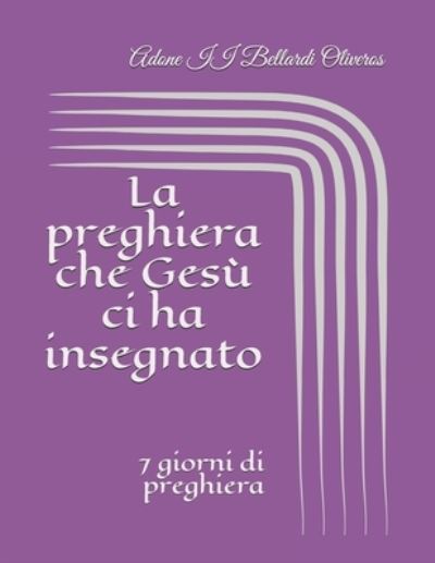 Cover for Lourdes Maldonado Adrian de Bellardi · La preghiera che Gesu ci ha insegnato: 7 giorni di preghiera (Paperback Book) (2020)