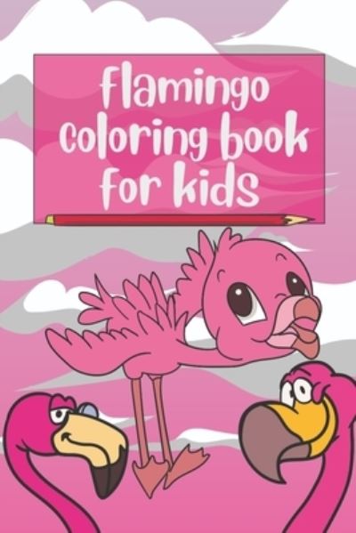 Cover for Catchy Art · Flamingo Coloring Book For Kids (Pocketbok) (2020)