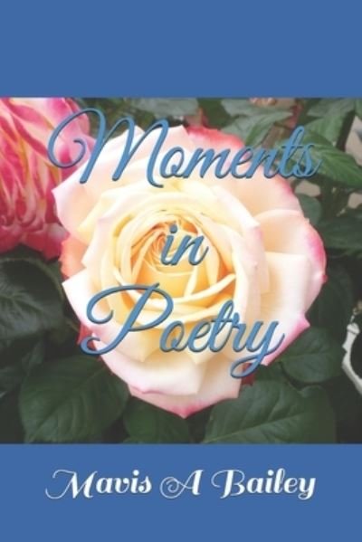 Cover for Mavis A Bailey · Moment's in Poetry (Taschenbuch) (2021)