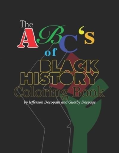 The ABC' of Black History Coloring Book - Guerby Despage - Books - Independently Published - 9798593339027 - January 11, 2021