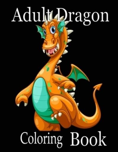 Cover for Nr Grate Press · Adult Dragon Coloring Book (Paperback Book) (2021)