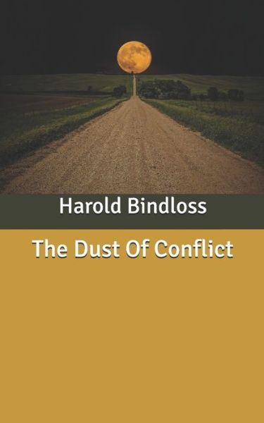 The Dust Of Conflict - Harold Bindloss - Książki - Independently Published - 9798630975027 - 29 marca 2020