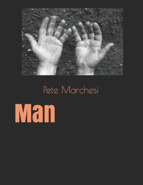 Man - Pete Marchesi - Books - Independently Published - 9798631738027 - March 28, 2020