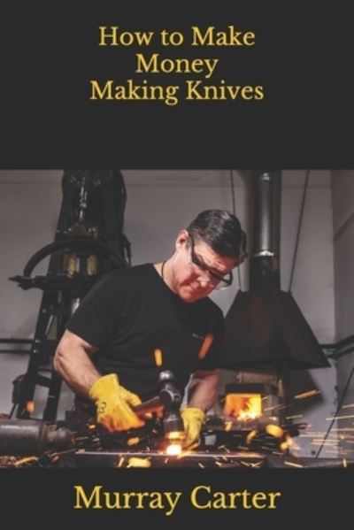 Cover for Murray Carter · How to Make Money Making Knives (Paperback Book) (2020)