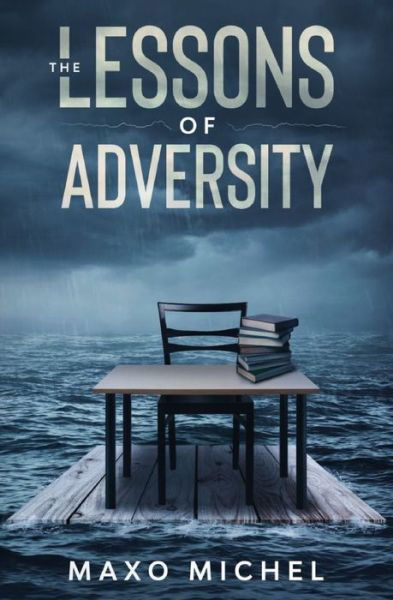 The Lessons of Adversity - Maxo Michel - Bøker - Independently Published - 9798676375027 - 21. august 2020