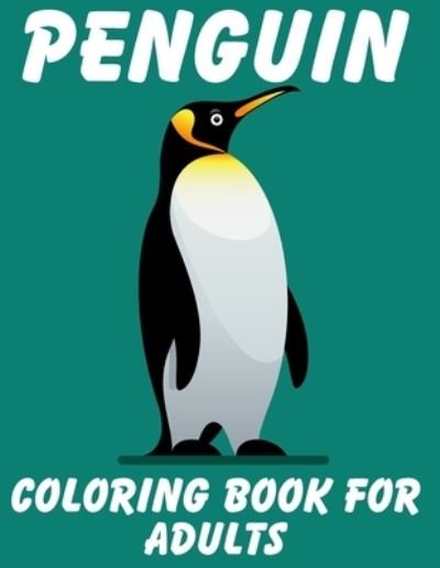 Cover for Blue Zine Publishing · Penguin Coloring Book For Adults (Pocketbok) (2020)
