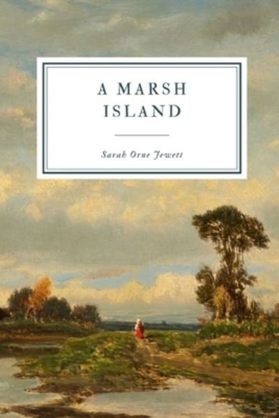 Cover for Sarah Orne Jewett · A Marsh Island (Paperback Book) (2020)