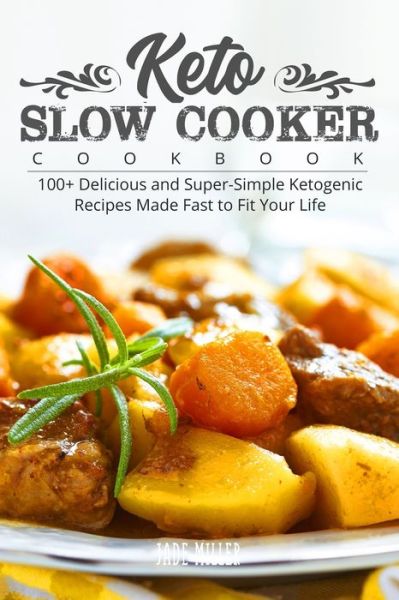 Cover for Jade Miller · Keto Slow Cooker Cookbook (Paperback Book) (2021)