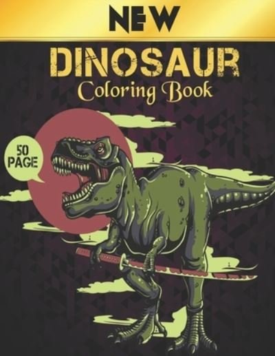 Cover for Qta World · New Coloring Book Dinosaur: Coloring Book 50 Dinosaur Designs to Color Fun Coloring Book Dinosaurs for Kids, Boys, Girls and Adult Gift for Animal Lovers Amazing Dinosaurs Coloring Book (Taschenbuch) (2021)