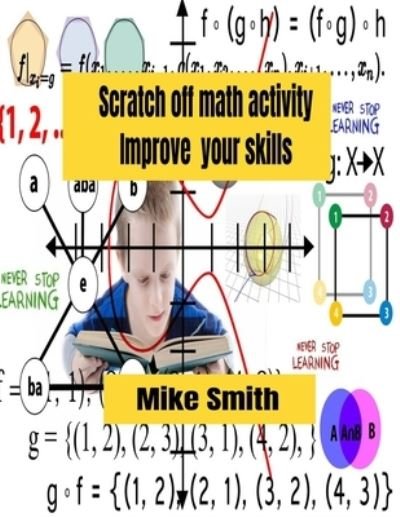 Sratch off math activity - Mike Smith - Kirjat - Independently Published - 9798726724027 - maanantai 22. maaliskuuta 2021