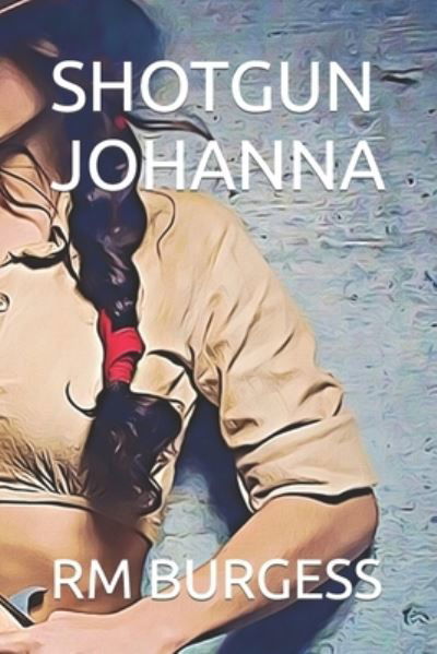Cover for R M Burgess · Shotgun Johanna (Pocketbok) (2021)