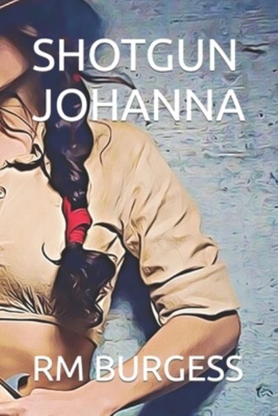 Cover for R M Burgess · Shotgun Johanna (Paperback Book) (2021)