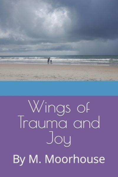 Cover for Meagan Moorhouse · Wings of Trauma and Joy (Paperback Book) (2021)