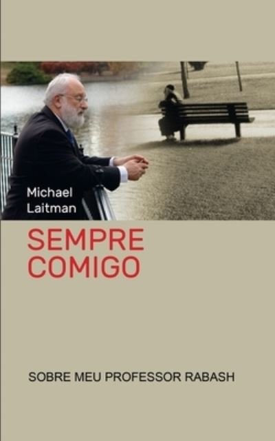 Cover for Michael Laitman · Sempre Comigo: Sobre Meu Professor Rabash (Pocketbok) (2021)