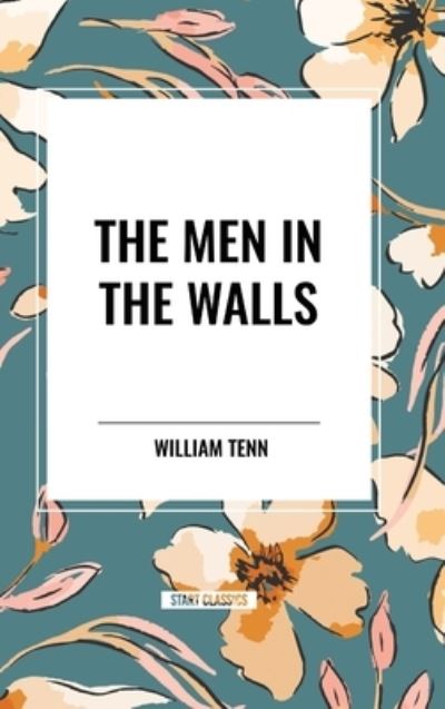 William Tenn · The Men in the Walls (Hardcover Book) (2024)