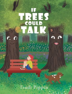Cover for Trudi Pippin · If Trees Could Talk (Innbunden bok) (2022)
