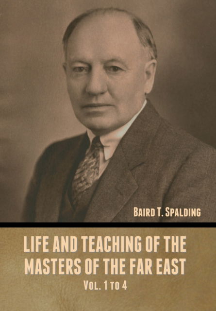 Cover for Baird T Spalding · Life and Teaching of the Masters of the Far East Vol. 1 to 4 (Hardcover Book) (2023)