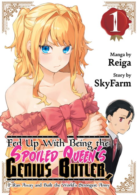 Cover for Reiga · Fed Up With Being the Spoiled Queen's Genius Butler, I Ran Away and Built the World's Strongest Army 1 - Fed Up With Being the Spoiled Queen's Genius Butler, I Ran Away and Built the World's Strongest Army (Paperback Book) (2024)