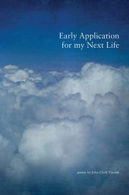 Cover for John Vincent · Early Application for My Next Life (Book) (2023)