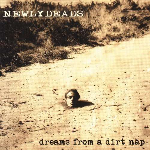 Dreams from a Dirt Nap - Newlydeads - Musiikki - ROCK - 0008333009028 - tiistai 3. helmikuuta 2009