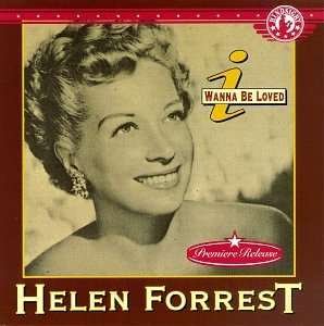 I Wanna Be Loved - Helen Forrest - Musikk - HSR - 0014921025028 - 8. april 1994