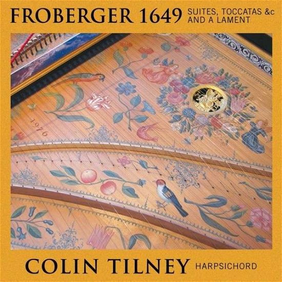 Cover for Froberger / Tilney,colin · Froberger 1649: Suites Fantasias Lamente (CD) (2013)