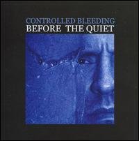Cover for Controlled Bleeding · Before the Quiet (CD) (2013)