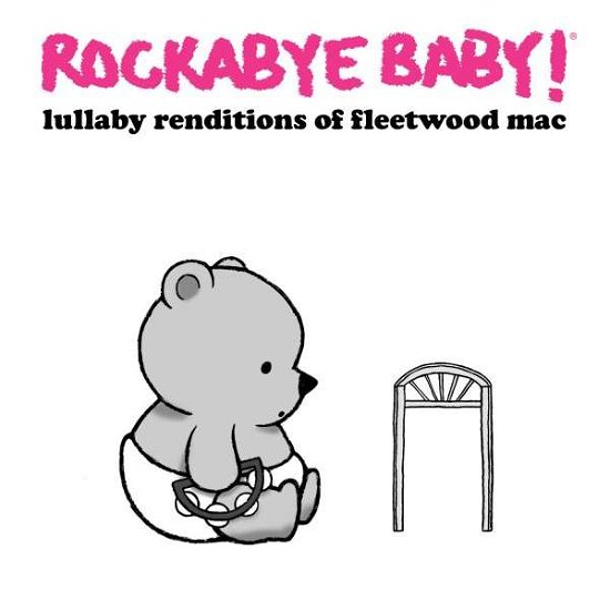 Cover for Rockabye Baby! · Lullaby Renditions of Fleetwood Mac (CD) (2015)
