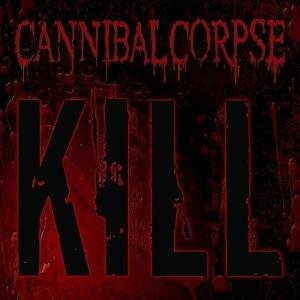 Cover for Cannibal Corpse · Kill (CD) (2014)