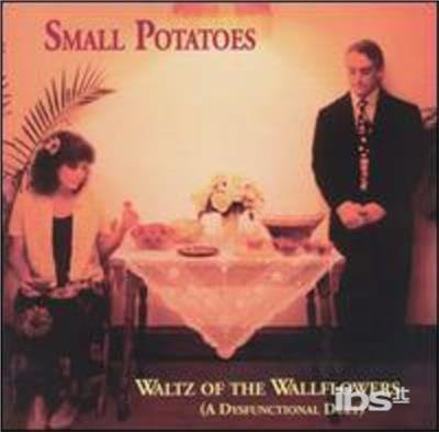 Cover for Small Potatoes · Waltz of the Wallflowers (CD) (2004)