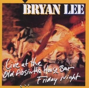 Live At The Old Absinthe House Bar - Bryan Lee - Music - JUSTIN TIME - 0068944010028 - December 14, 2006