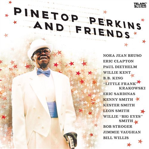 Pinetop Perkins & Friends - Pinetop Perkins & Friends - Muziek - JAZZ - 0089408368028 - 18 februari 2013