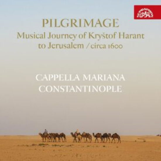 Cappella Mariana / Constantinople · Pilgrimage Musical Journey Of Krystof Harant To Jerusalem. Circa 1600 (CD) (2024)