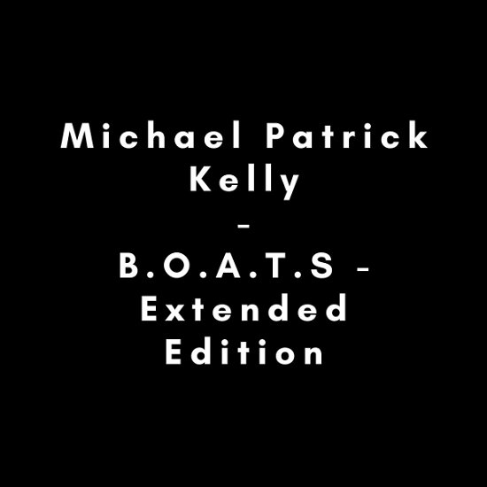 Cover for Michael Patrick Kelly · B.o.a.t.s (CD) [Extended edition] (2022)