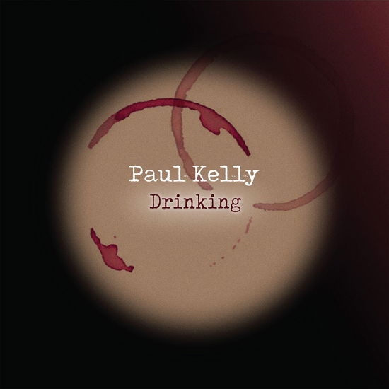 Drinking - Paul Kelly - Muzyka - UNIVERSAL MUSIC - 0602448473028 - 30 września 2022