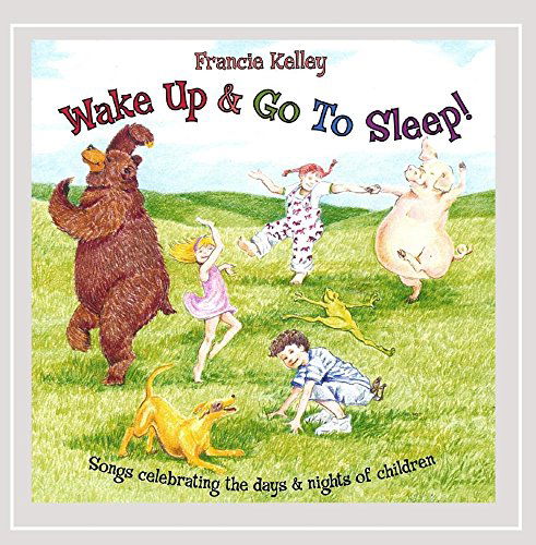 Francie Kelley · Wake Up & Go to Sleep! (CD) (2018)