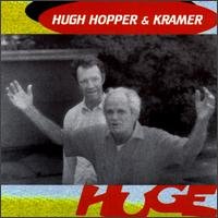 Cover for Hugh Hopper &amp; Mark Kramer · Huge (CD) (2021)