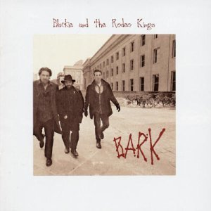 Cover for Blackie &amp; the Rodeo Kings · Bark (CD) (2009)