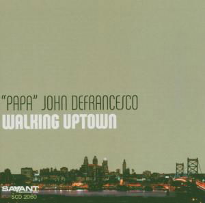 Papa John Defrancesco · Walking Uptown (CD) (2004)