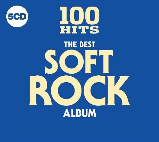 Cover for 100 Hits - the Best Soft Rock · 100 Hits - The Best Soft Rock Album (CD) (2018)