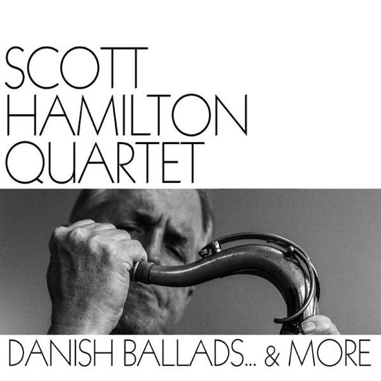 Cover for Scott Hamilton Quarter · Danish Ballads &amp; More (CD) (2019)