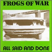 All Said And Done - Frogs of War - Muziek - BOSS TUNEAGE - 0689492112028 - 25 juni 2012