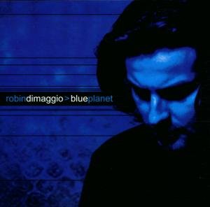 Blue Planet - Robin Dimaggio - Musiikki - Favored Nations - 0690897207028 - tiistai 24. huhtikuuta 2001
