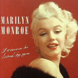 I Wanna Be Loved You - Marilyn Monroe - Musik - UFG-SERIE - 0690978122028 - 24. november 2005