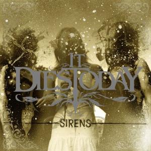 It Dies Today · Sirens (CD) (2010)