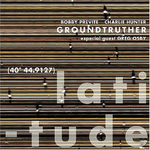 Latitude - Groundtruther - Muziek - THIRSTY EAR - 0700435715028 - 24 augustus 2004