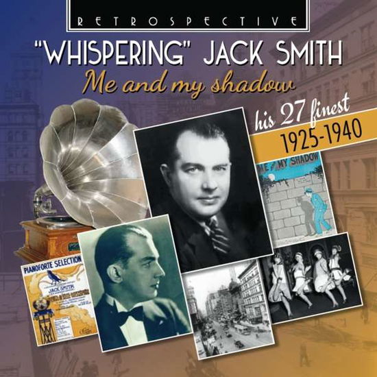 Whispering Jack Smith: Me and My Shadow - Jack Smith - Music - RETROSPECTIVE - 0710357438028 - February 5, 2021