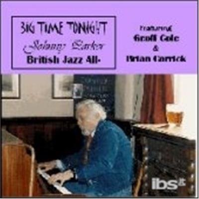 Cover for Johnny Parker British Jazz All Stars Featuring Geoff Cole and Brian Carrick · Big Time Tonight (CD) (2017)