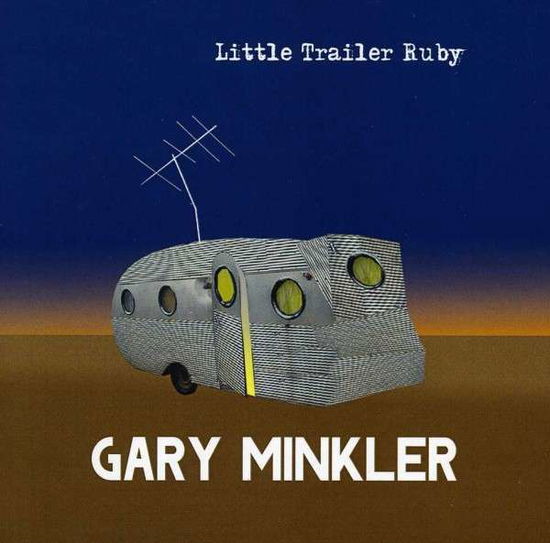 Cover for Gary Minkler · Little Trailer Ruby (CD) (2013)