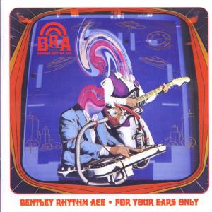 Cover for Bentley Rhythm Ace · For Your Ears Only (CD) (2017)